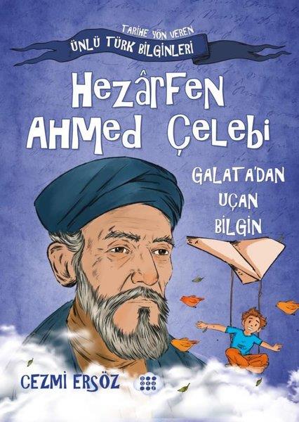 Cezmi ErsözEtkinlik KitaplarıHezarfen Ahmed Çelebi: Galata'dan Uçan Bilgin - Tarihe Yön Veren Ünlü Türk Bilginleri