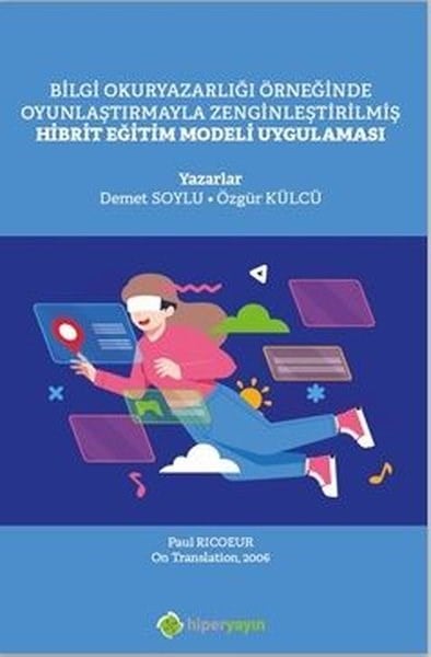 Demet SoyluEğitimHibrit Eğitim Modeli Uygulaması - Bilgi Okuryazarlığı Örneğinde Oyunlaştırmayla Zenginleştirilmiş