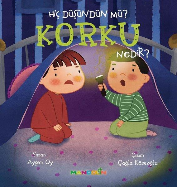 Ayşen OyEgitim Etkinlik KitaplariHiç Düşündün Mü? Korku Nedir?