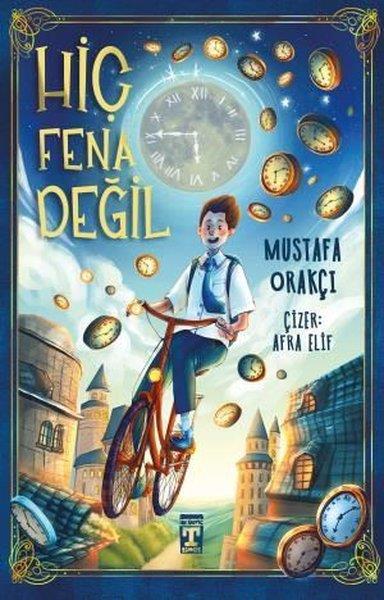 Mustafa OrakçıÇocuk Gençlik RomanlarıHiç Fena Değil