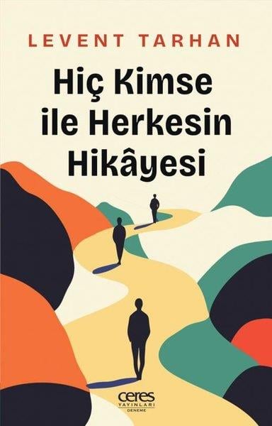 Levent TarhanDeneme KitaplarıHiç Kimse İle Herkesin Hikayesi