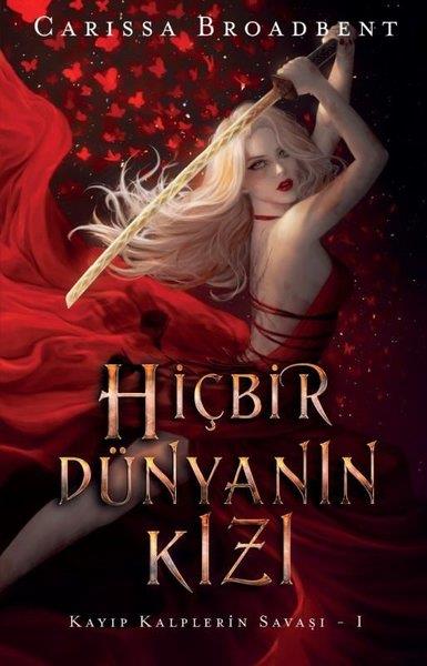 Carissa BroadbentFantasy und RomaneHiçbir Dünyanın Kızı - Kayıp Kalplerin Savaşı 1