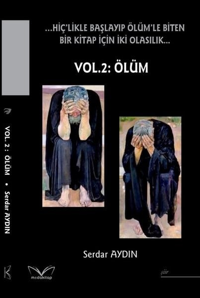 Serdar AydınTürk ŞiiriHiç'likle Başlayıp Ölüm'le Biten Bir Kitap İçin İki Olasılık.. Vol.2: Ölüm
