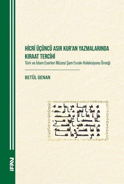 Betül Genanİslami KitaplarHicri Üçüncü Asır Kur'an Yazmalarında Kıraat Tercihi - Türk ve İslam Eserleri Müzesi Şam Evrakı Kole