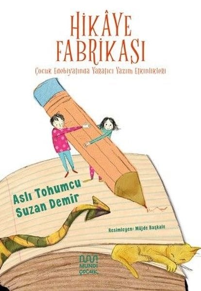 Aslı TohumcuÇocuk Gençlik RomanlarıHikaye Fabrikası: Çocuk Edebiyatında Yaratıcı Yazım Etkinlikleri