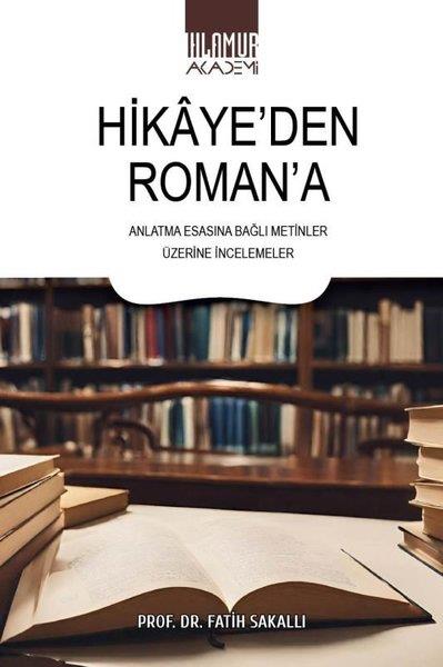 Fatih SakallıEleştiri & Kuram & İnceleme KitaplarıHikaye'den Roman'a Anlatma Esasına Bağlı Metinler Üzerine İncelemeler