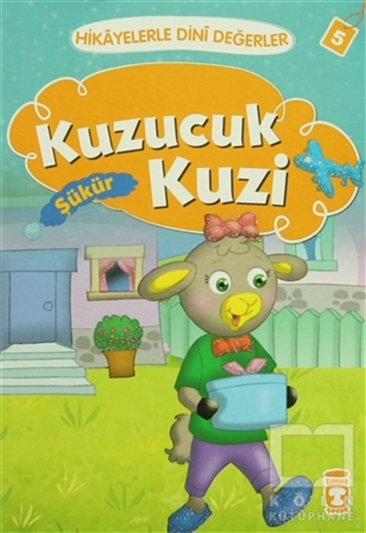 Hikayelerle Dini Değerler 5 - Kuzucuk Kuzi Şükür
