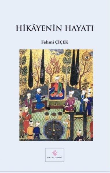 Fehmi ÇiçekHikaye (Öykü) KitaplarıHikayenin Hayatı