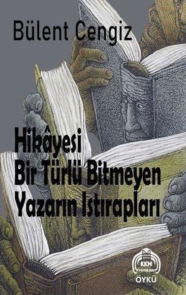 Bülent CengizTürk RomaniHikayesi Bir Türlü Bitmeyen Yazarın Istırapları