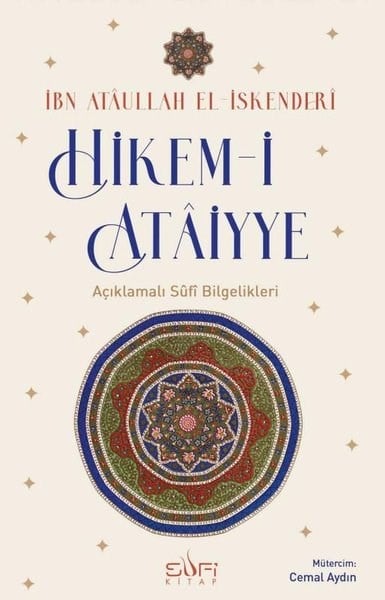 İbn Ataullah El-İskenderiTasavvuf KitaplarıHikem - i Ataiyye - Açıklamalı Sufi Bilgelikleri