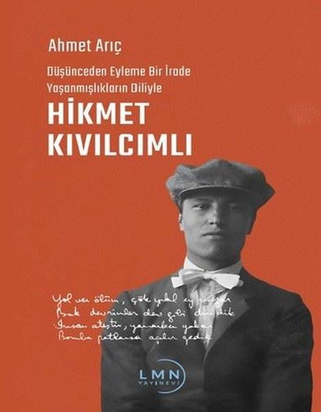 Ahmet ArıçTarihi Biyografi ve Otobiyografi KitaplarıHikmet Kıvılcımlı-Düşünceden Eyleme Bir İrade Yaşanmışlıkların Diliyle