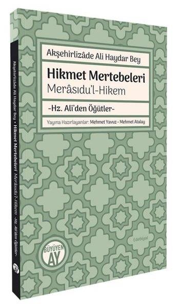 Akşehirlizade Ali Haydar Beyİslami KitaplarHikmet Mertebeleri Merasıdu'l - Hikem-Hz.Ali'den Öğütler