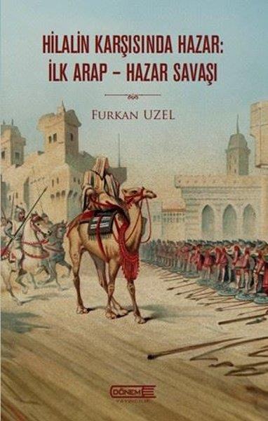 Furkan UzelDünya TarihiHilalin Karşısında Hazar: İlk Arap - Hazar Savaşı