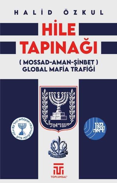 Halid ÖzkulTürkiye Siyaseti ve Politikası KitaplarıHile Tapınağı (MOSSAD - Aman - Şinbet) Global Mafia Trafiği