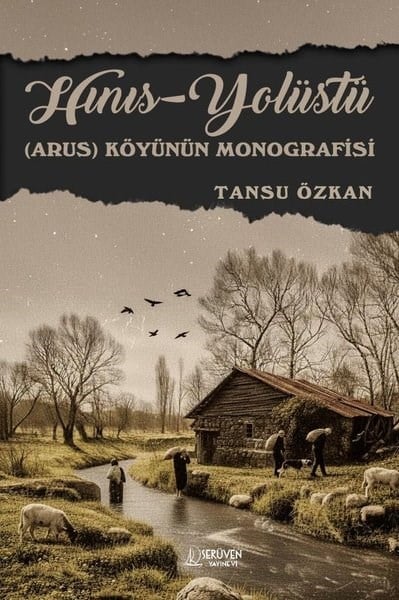 Tansu ÖzkanEğitimHınıs - Yolüstü (Arus) Köyünün Monografisi