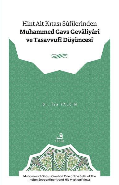 İsa YalçınTasavvuf KitaplarıHint Alt Kıtası Sufilerinden Muhammed Gavs Gevaliyari ve Tasavvufi Duşuncesi