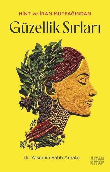 Yasemin Fatih AmatoBeden SağlığıHint ve İran Mutfağından Güzellik Sırları
