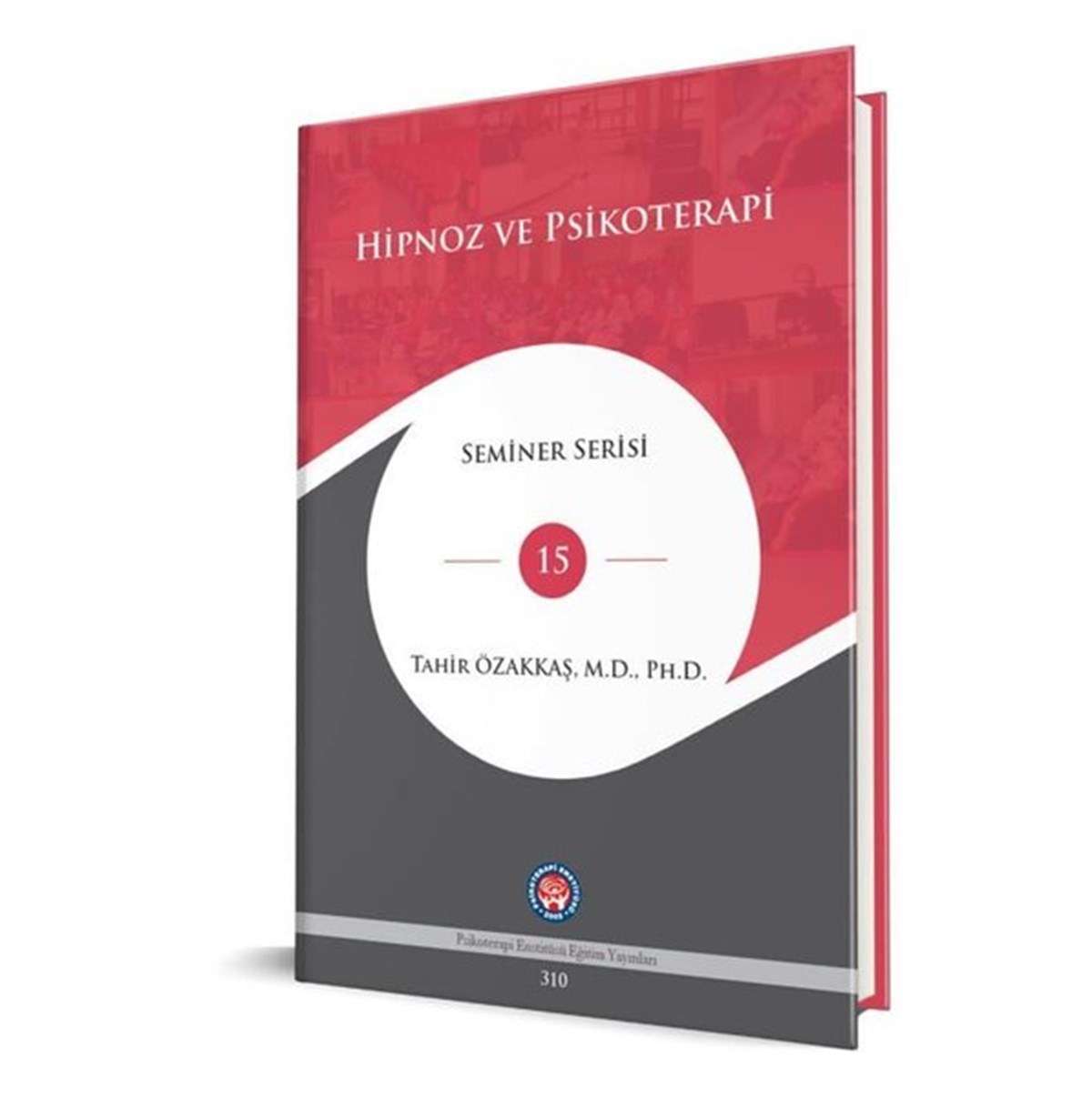 Tahir ÖzakkaşPsikoloji BilimiHipnoz ve Psikoterapi - Seminer Serisi 15