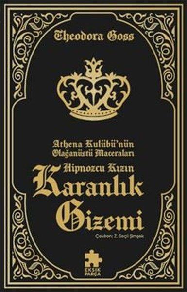 Theodora GossFantastik Kitaplar & Fantastik RomanlarHipnozcu Kızın Karanlık Gizemi - Athena Kulübü'nün Olağanüstü Maceraları