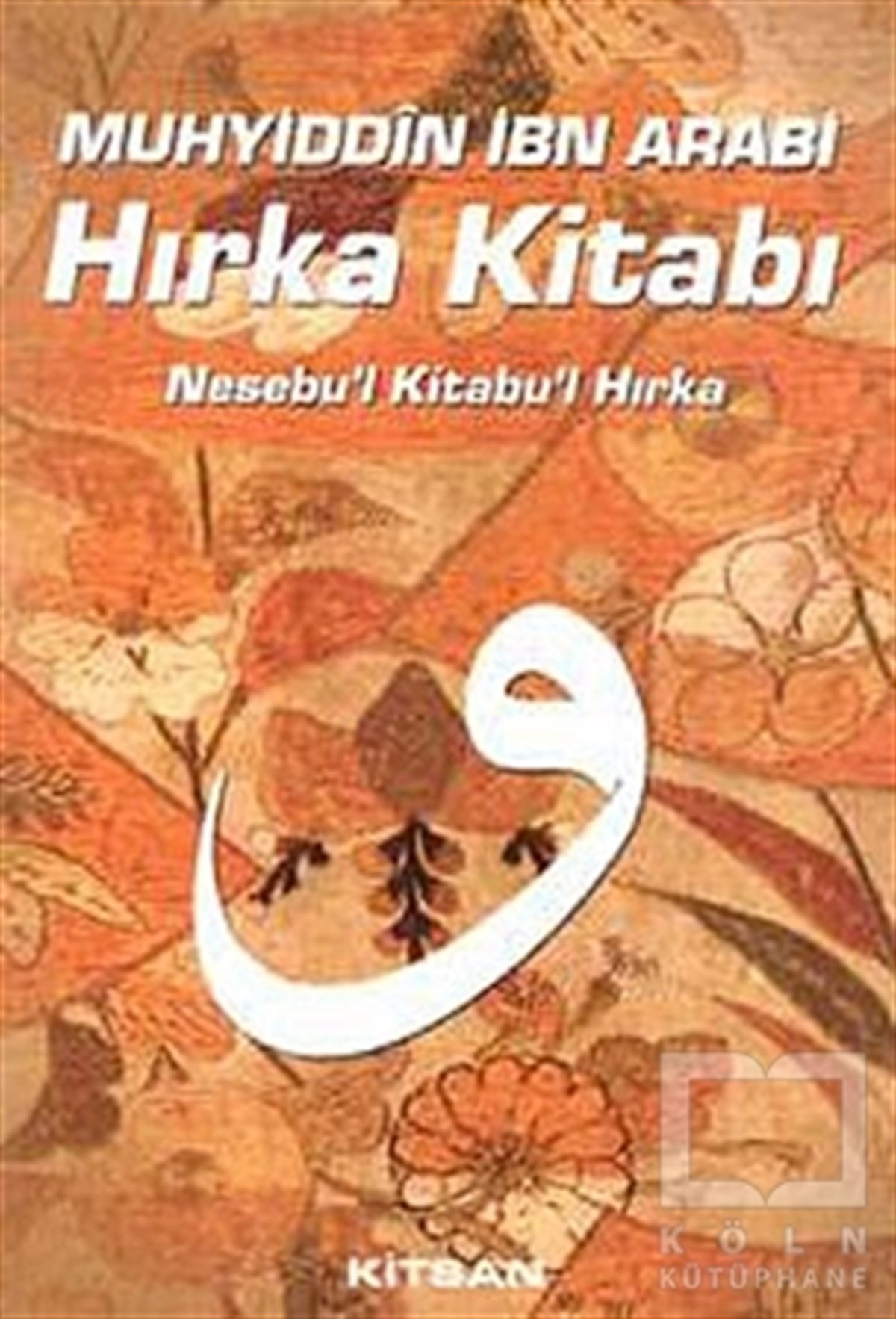Muhyiddin İbn ArabiTasavvuf - Mezhepler - TarikatlarHırka Kitabı