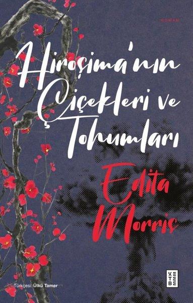 Edita MorrisDünya RomanHiroşima'nın Çiçekleri ve Tohumları