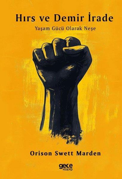 Orison Swett MardenKişisel Gelişim KitaplarıHırs ve Demir İrade - Yaşam Gücü Olarak Neşe