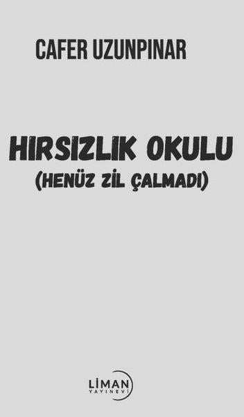 Cafer UzunpınarHikaye (Öykü) KitaplarıHırsızlık Okulu - Henüz Zil Çalmadı