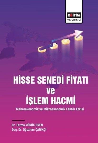 Fatma Yörük ErenIktisat - EkonomiHisse Senedi Fiyatı ve İşlem Hacmi - Makroekonomik ve Mikroekonomik Faktör Etkisi