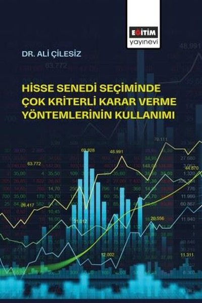 Ali ÇilesizEğitimHisse Senedi Seçiminde Çok Kriterli Karar Verme Yöntemlerinin Kullanımı