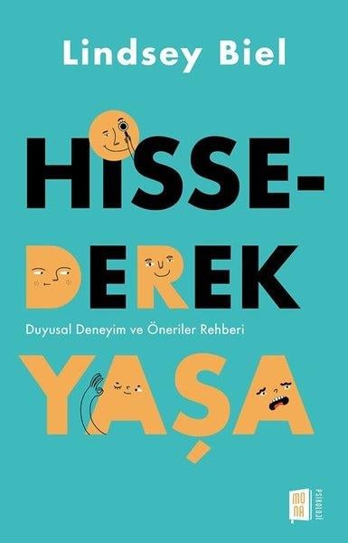 Lindsey BielPsikoloji KitaplarıHissederek Yaşa - Duyusal Deneyim ve Öneriler Rehberi