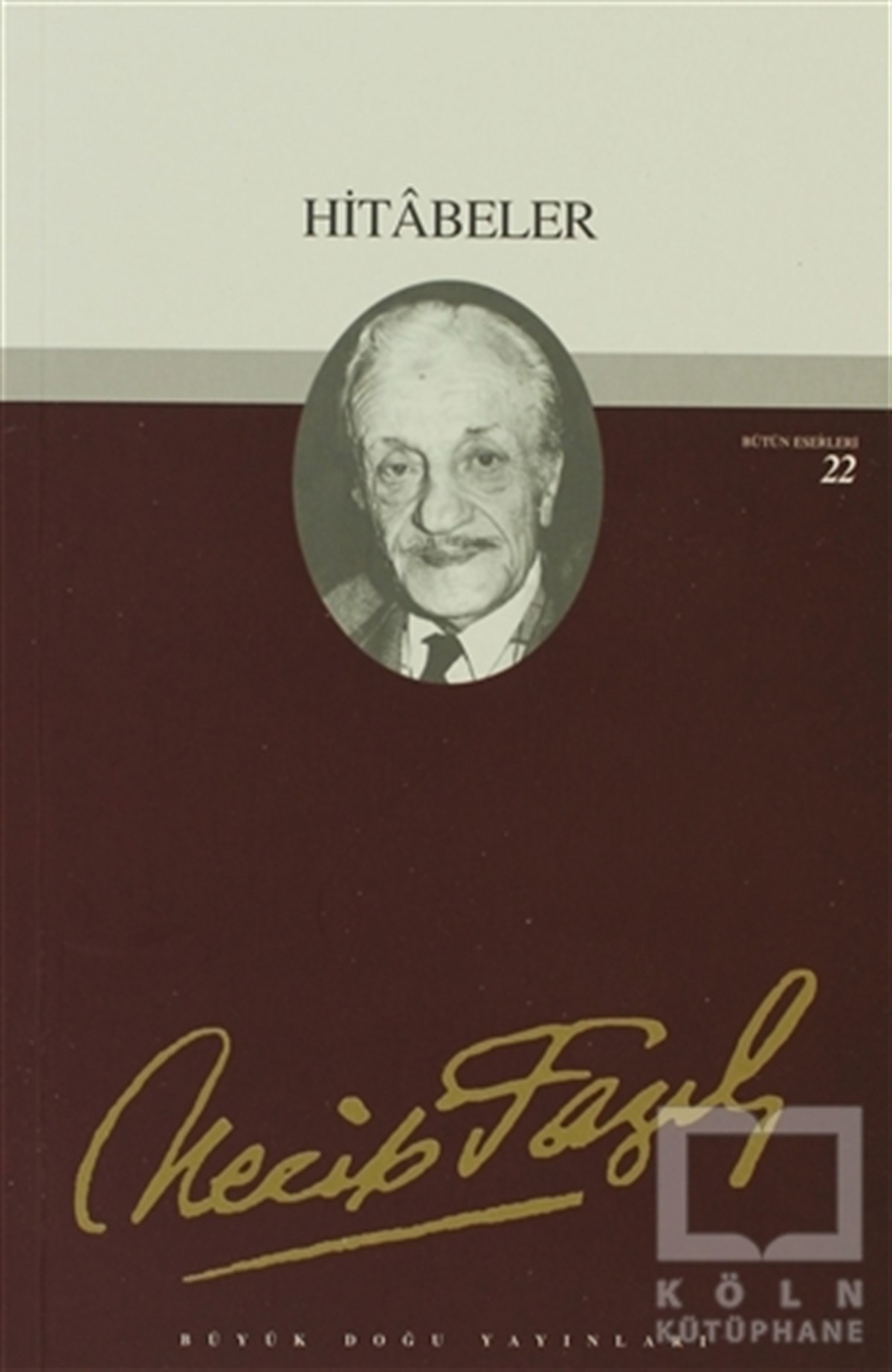Hitabeler : 21 - Necip Fazıl Bütün Eserleri