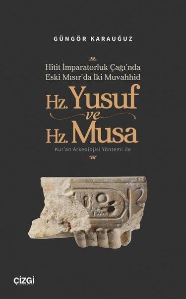 Güngör Karauğuzİslami KitaplarHitit İmparatorluk Çağı'nda Eski Mısır'da İki Muvahhid Hz. Yusuf ve Hz. Musa - Kur'an Arkeolojisi Yö