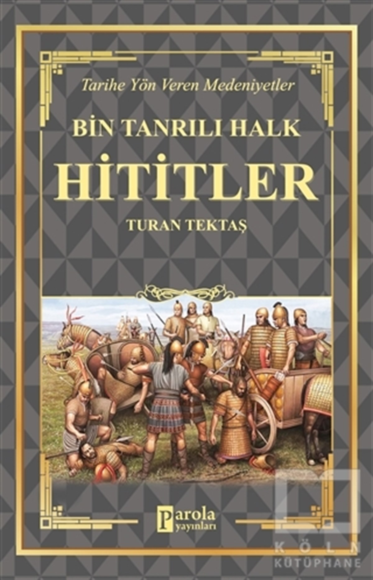 Turan TektaşAraştırma - İncelemeHititler - Bin Tanrılı Halk