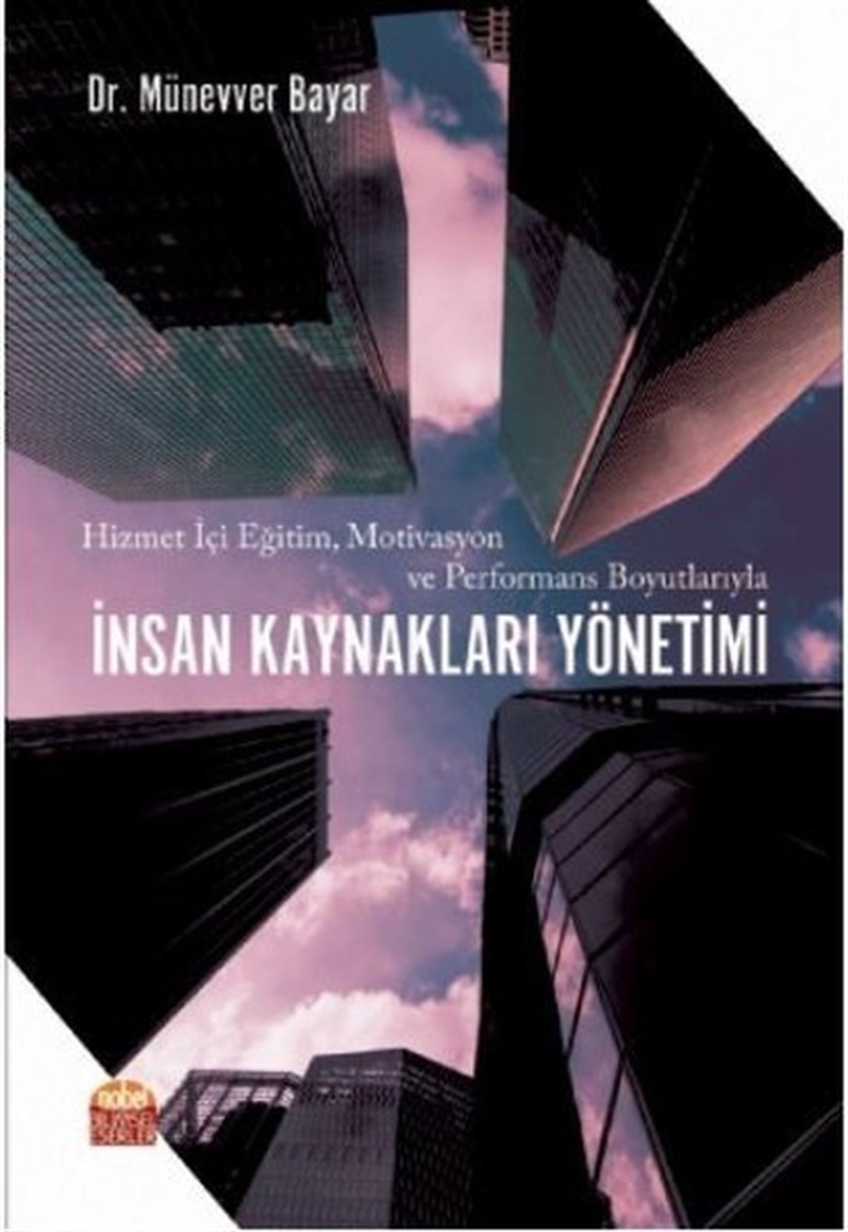 Münevver BayarEğitimHizmet İçi Eğitim Motivasyon ve Performans Boyutlarıyla İnsan Kaynakları Yönetimi