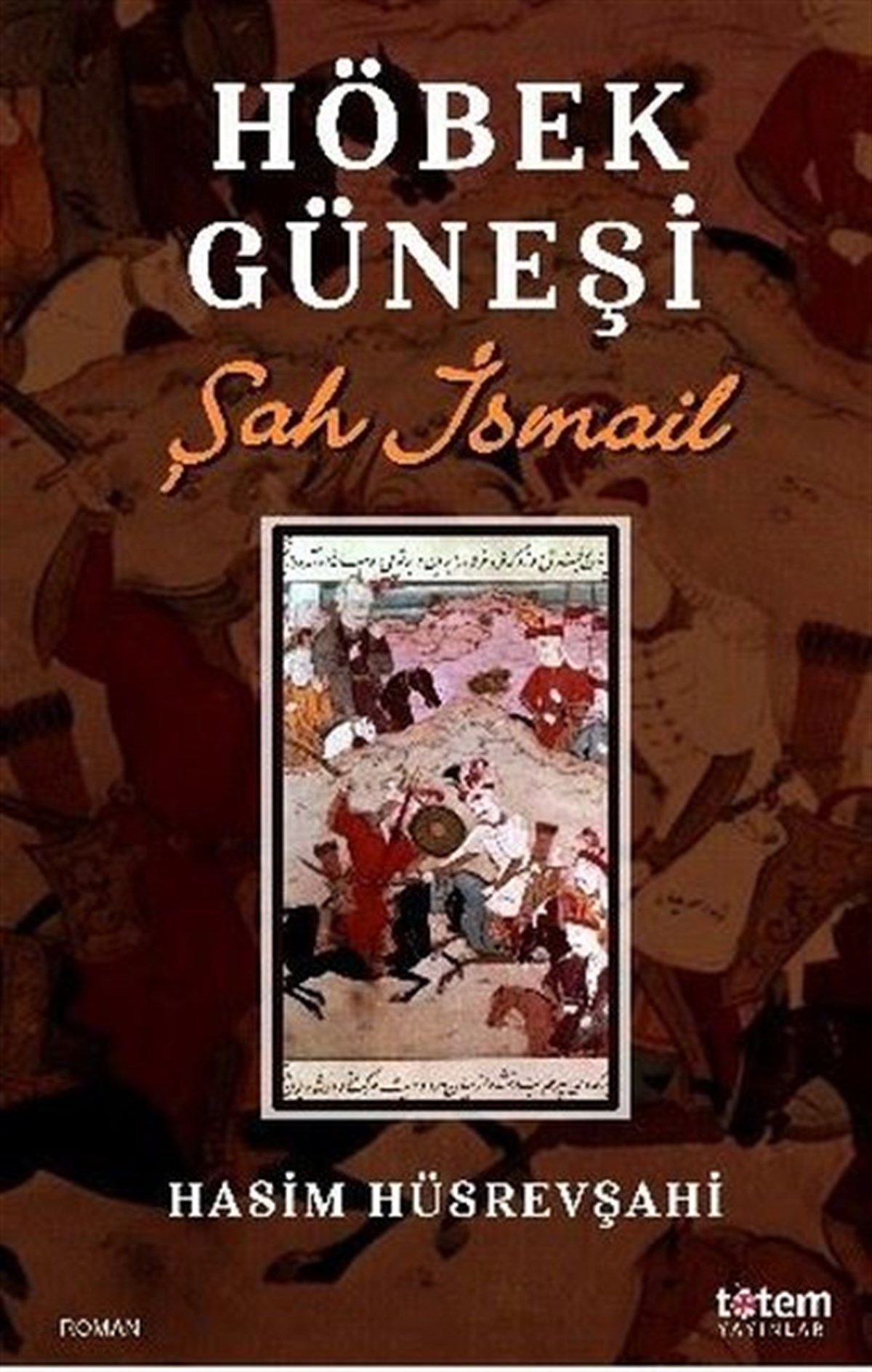 Hasım HüsrevşahiTürkiye RomanHöbek Güneşi - Şah İsmail