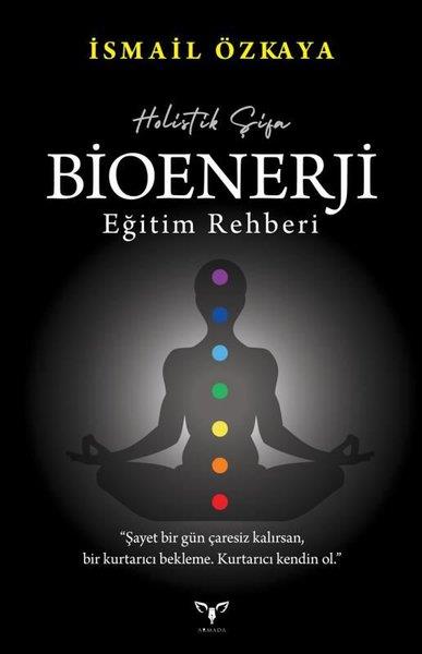 İsmail ÖzkayaKişisel Gelişim KitaplarıHolistik Şifa - Bioenerji Eğitim Rehberi