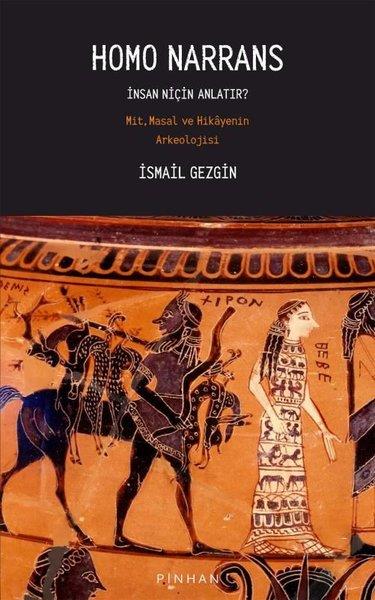 İsmail GezginArkeolojiHomo Narrans: İnsan Niçin Anlatır? Mit, Masal ve Hikayenin Arkeolojisi