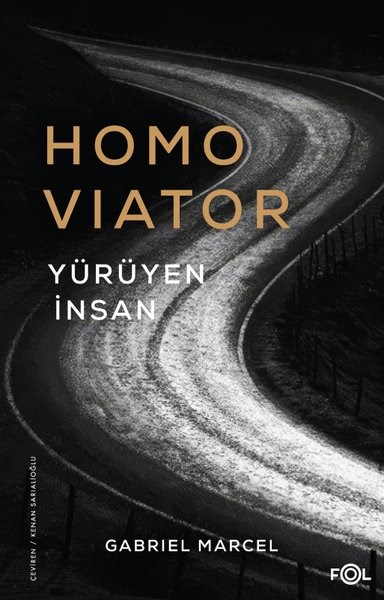 Gabriel MarcelFelsefe BilimiHomo Viator - Yürüyen İnsan