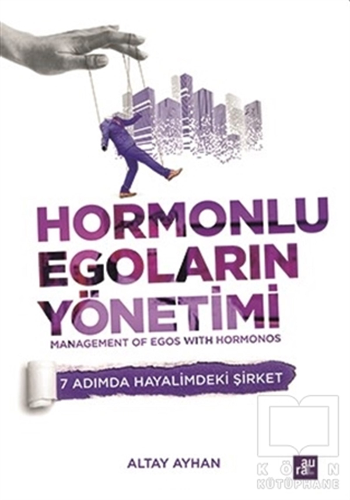 Altay Ayhanİş Dünyası KitaplarıHormonlu Egoların Yönetimi