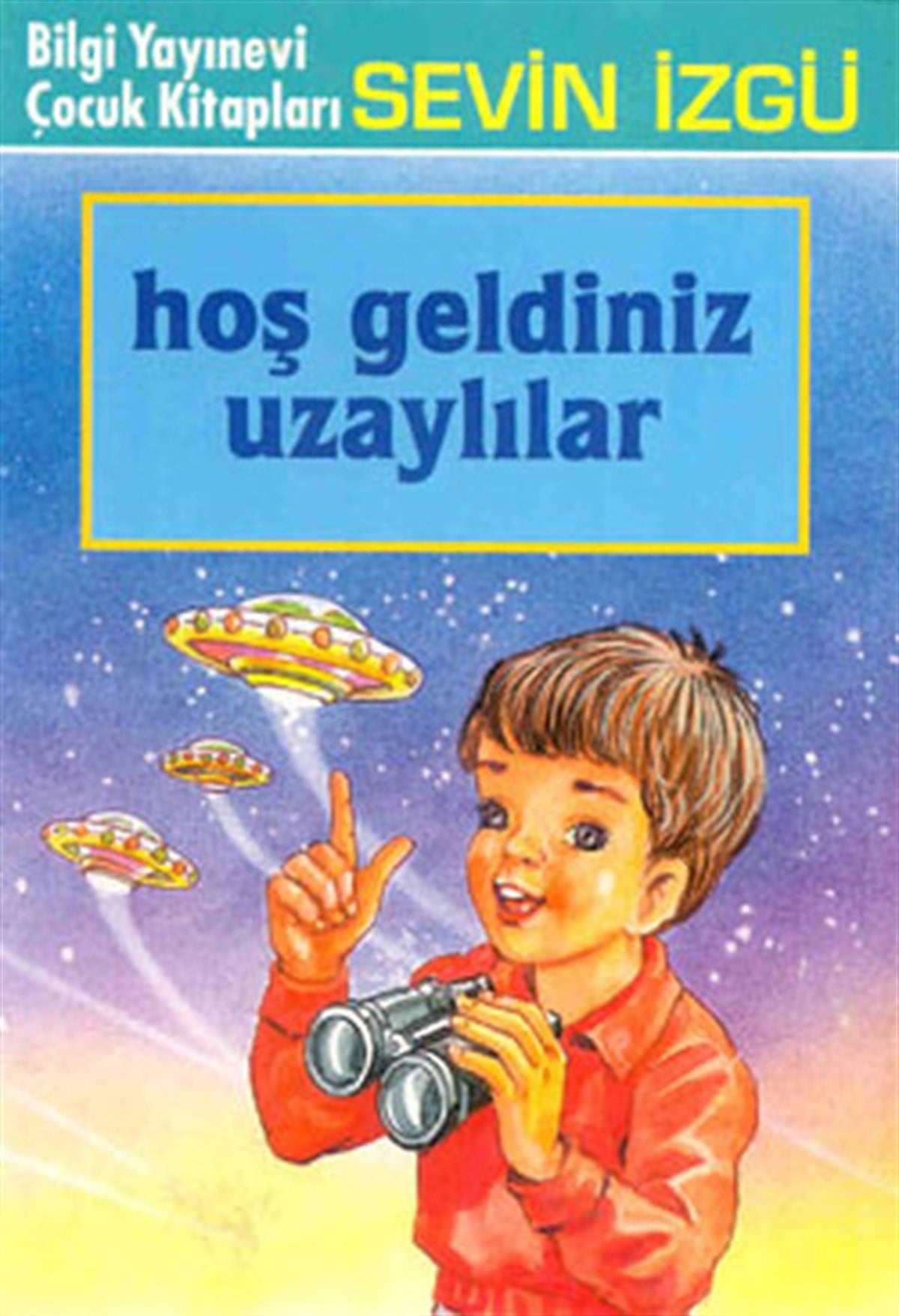 Sevin İzgüÇocuk Gençlik RomanlarıHoş Geldiniz Uzaylılar