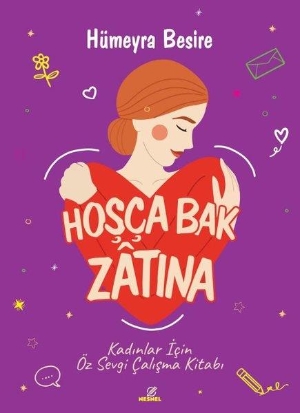 Hümeyra BesireKişisel Gelişim KitaplarıHoşça Bak Zatına - Kadınlar İçin Özsevgi Çalışma Kitabı