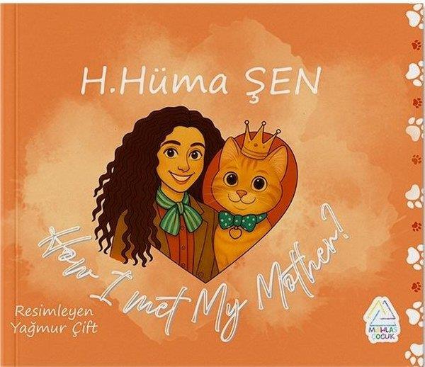 H. Hüma ŞenChildrenHow I Met My Mother?