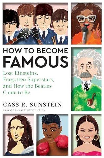 Cass R. SunsteinBusiness and EconomicsHow to Become Famous