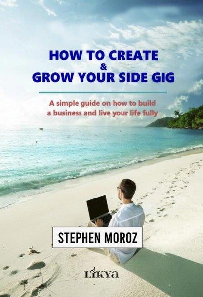 Stephen MorozBusiness and EconomicsHow to Create & Grow Your Side Gig