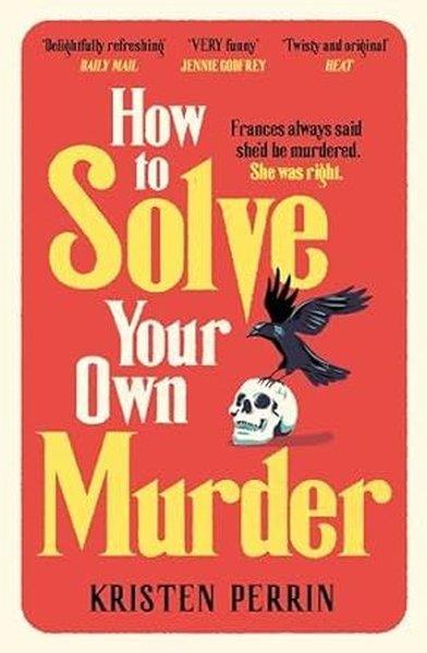 Kristen PerrinLiteratureHow To Solve Your Own Murder