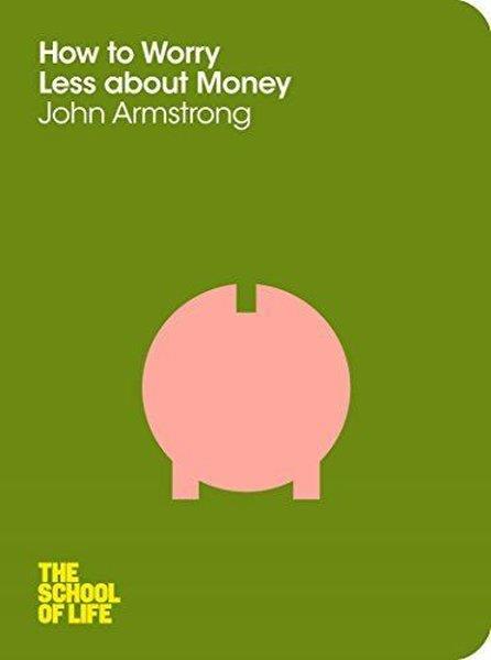 John ArmstrongPersonal DevelopmentHow to Worry Less About Money: The School of Life