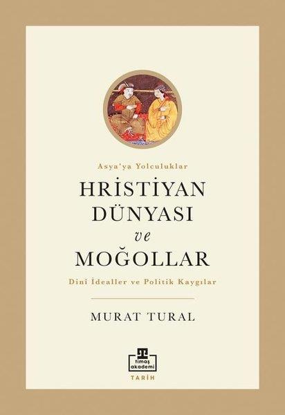 Murat TuralTürk Tarihi Araştırmaları KitaplarıHristiyan Dünyası ve Moğollar - Asya'ya Yolculuklar