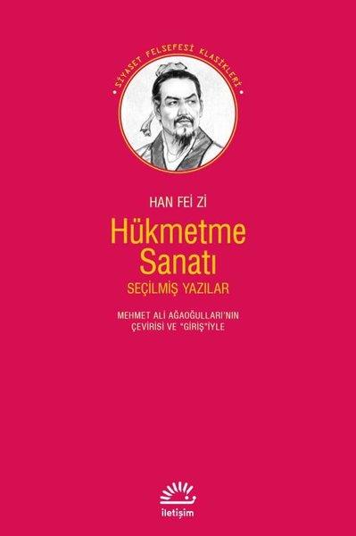 Han Fei ZiDünya Siyaseti ve PolitikasıHükmetme Sanatı - Seçilmiş Yazılar