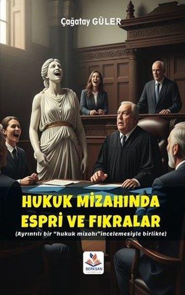Çağatay GülerMizah Romanı - ÖyküHukuk Mizahında Espri ve Fıkralar