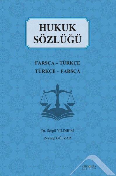 Serpil YıldırımBasvuru - Kaynak SözlüklerHukuk Sözlüğü: Farsça Türkçe - Türkçe Farsça